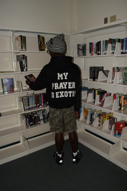“My prayers are exotic” hoodies